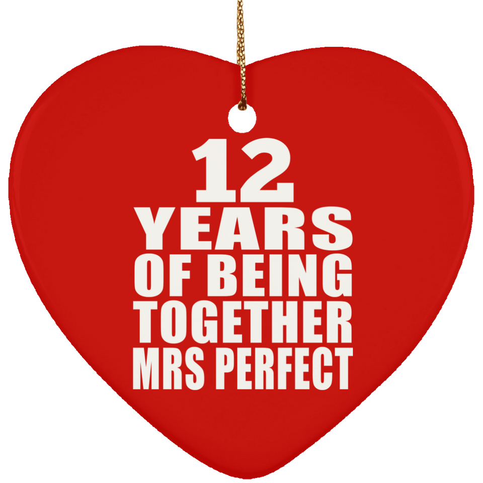 12th Anniversary 12 Years Of Being Mrs Perfect - Heart Ornament
