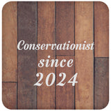 Conservationist Since 2024 - Drink Coaster E