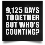 25th Anniversary 9,125 Days Together But Who's Counting - Poster Square