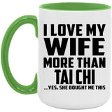 I Love My Wife More Than Tai Chi - 15oz Accent Mug Green