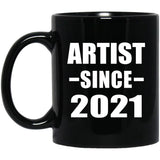 Artist Since 2021 - 11oz Coffee Mug Black
