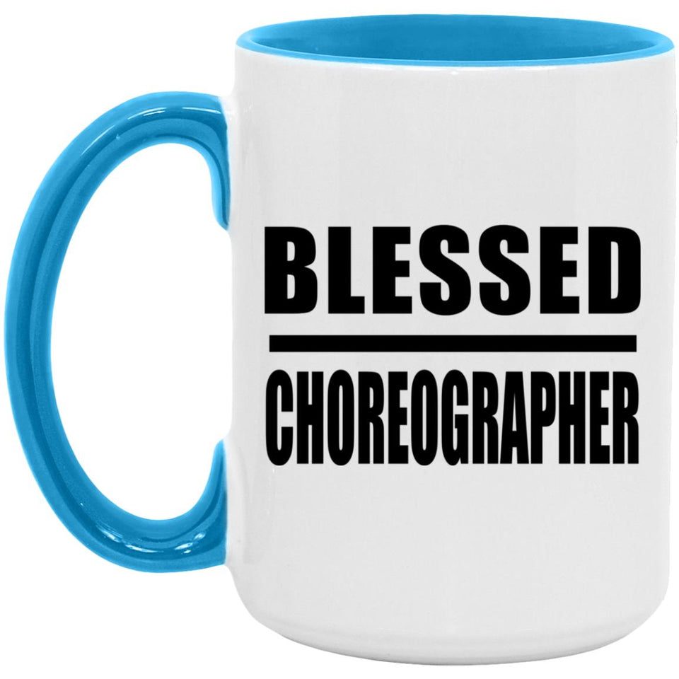 Blessed Choreographer - 15oz Accent Mug Blue