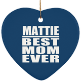 Mattie Best Mom Ever - Heart Ornament