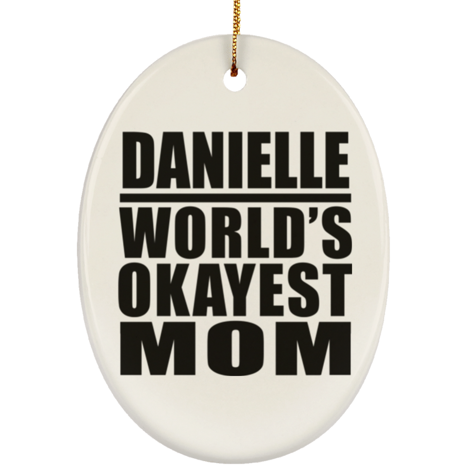 Danielle World's Okayest Mom - Oval Ornament