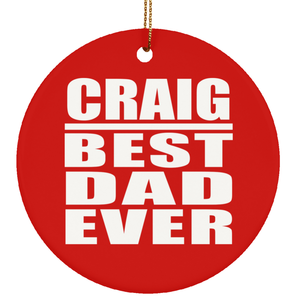 Craig Best Dad Ever - Circle Ornament