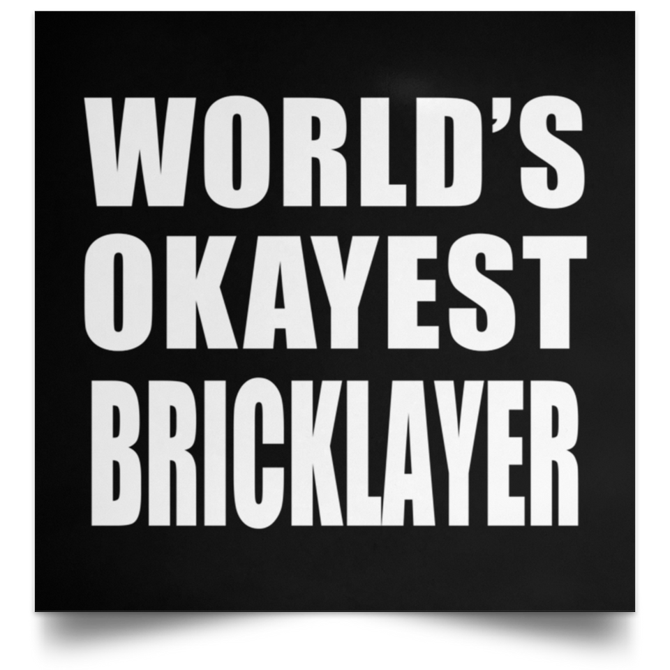 World's Okayest Bricklayer - Poster Square