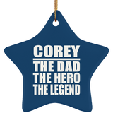 Corey The Dad The Hero The Legend - Star Ornament