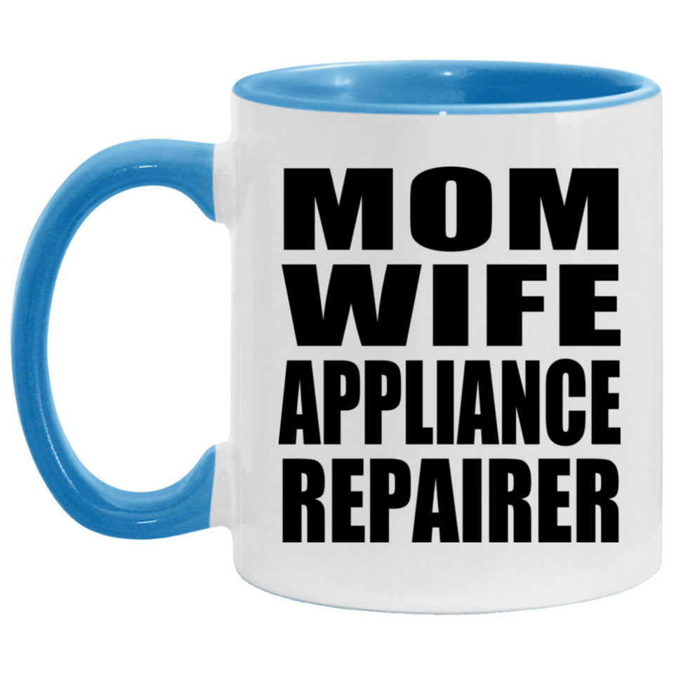 Mom Wife Appliance Repairer - 11oz Accent Mug Blue