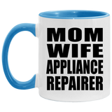 Mom Wife Appliance Repairer - 11oz Accent Mug Blue