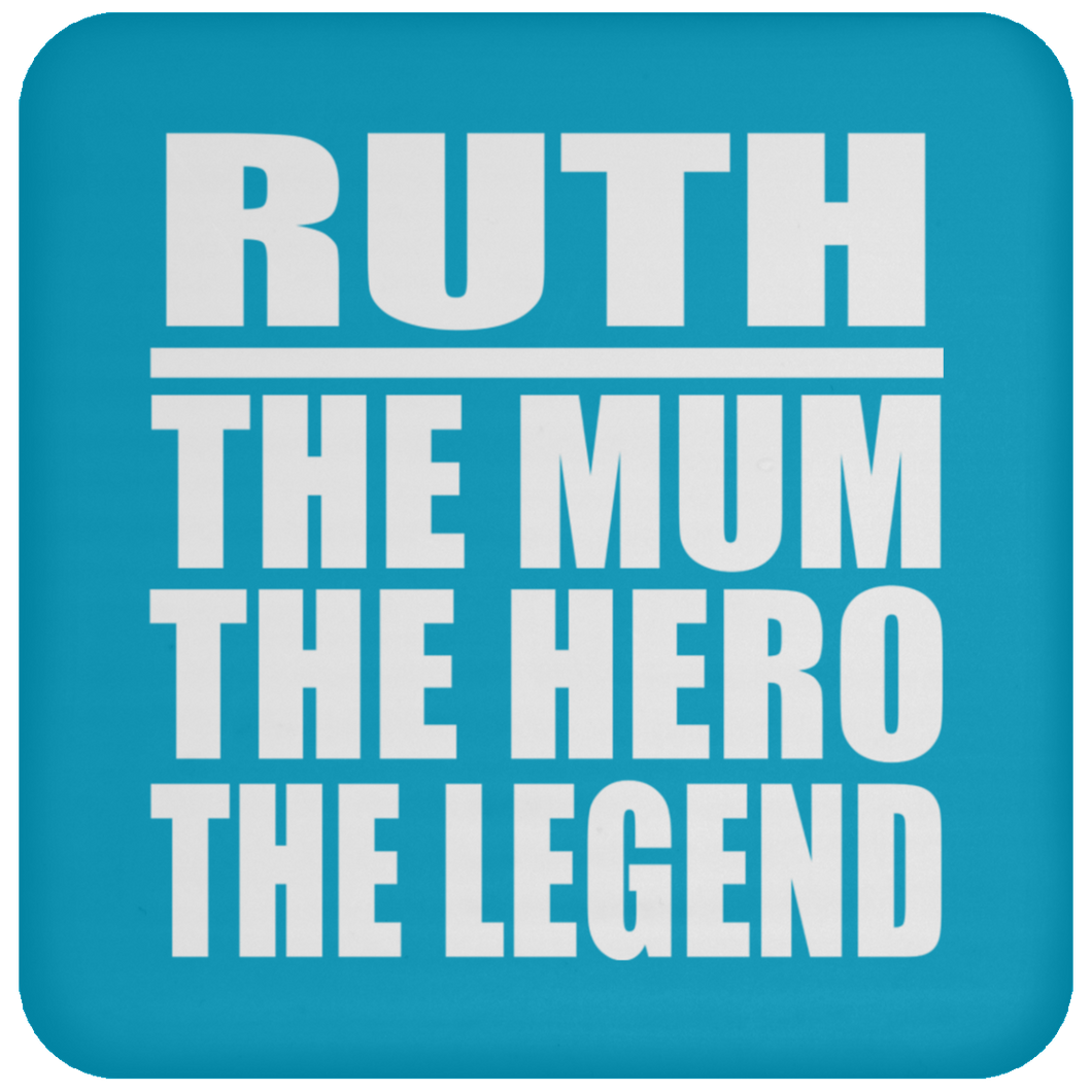 Ruth The Mum The Hero The Legend - Drink Coaster