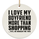I Love My Boyfriend More Than Shopping - Circle Ornament