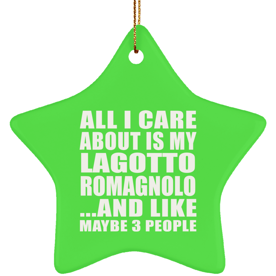All I Care About Is My Lagotto Romagnolo - Star Ornament