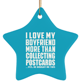 I Love My Boyfriend More Than Collecting Postcards - Star Ornament