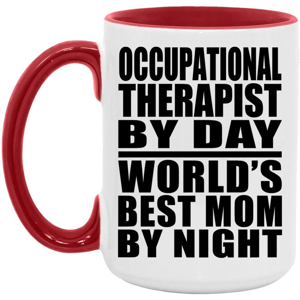 Occupational Therapist By Day World's Best Mom By Night - 15oz Accent Mug Red