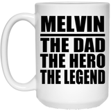 Melvin The Dad The Hero The Legend - 15 Oz Coffee Mug