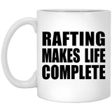 Rafting Makes Life Complete - 11oz Coffee Mug