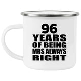 96th Anniversary 96 Years of Being Mrs Always Right - 12oz Camping Mug