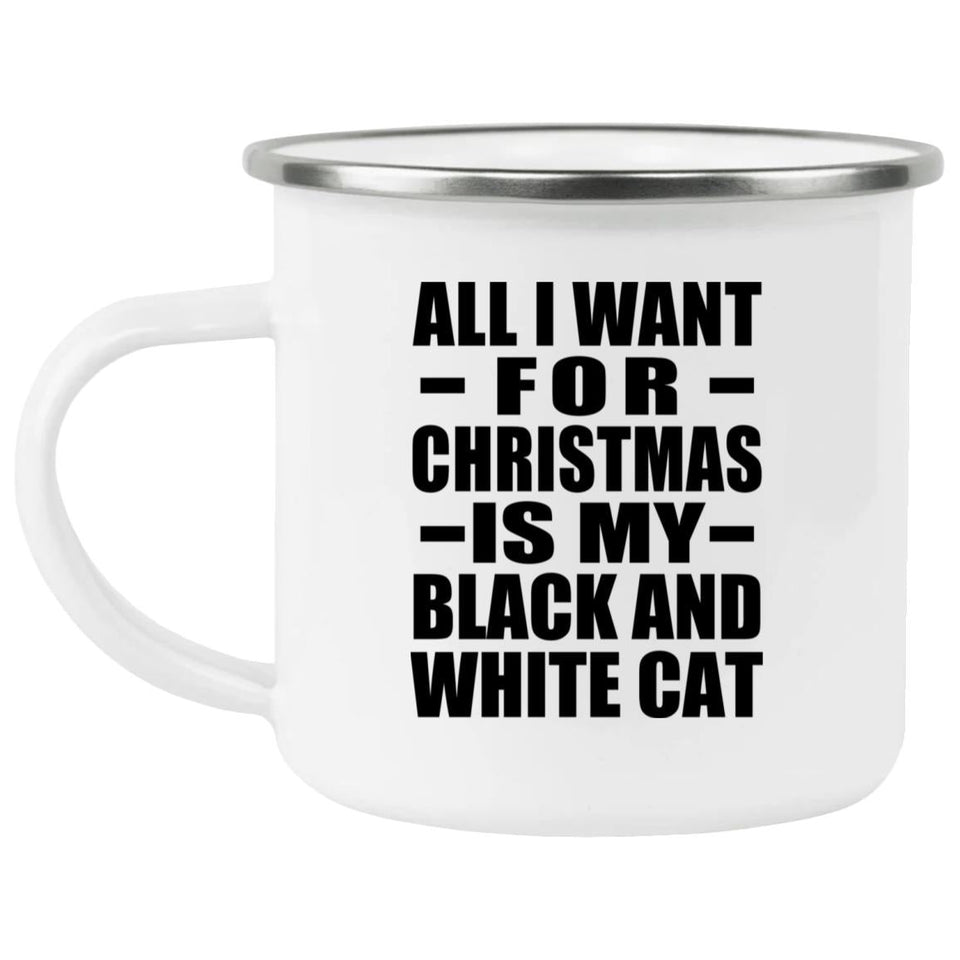 All I Want For Christmas Is My Black And White Cat - 12oz Camping Mug