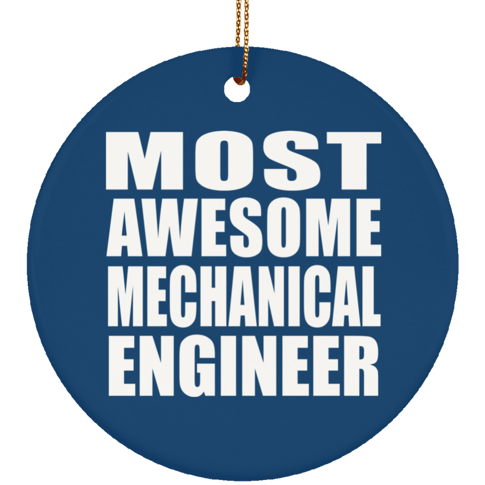 Most Awesome Mechanical Engineer - Circle Ornament
