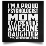 Proud Psychologist Mom Of Awesome Daughter - Poster Square