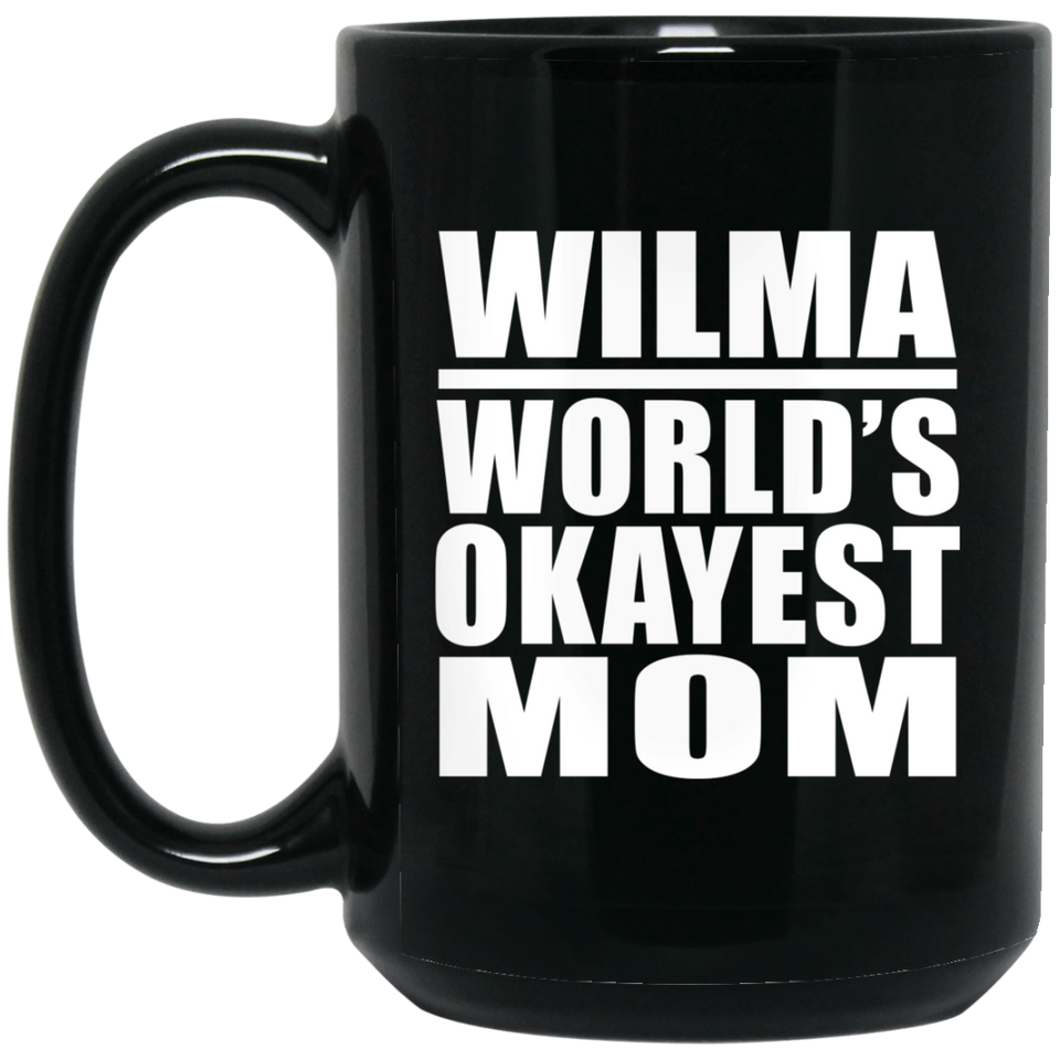 Wilma World's Okayest Mom - 15 Oz Coffee Mug Black