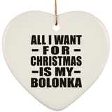 All I Want For Christmas Is My Bolonka - Heart Ornament