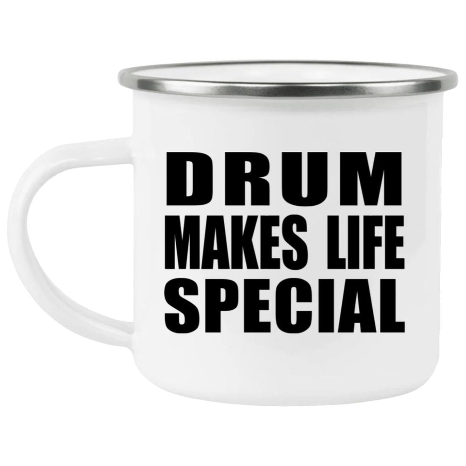 Drum Makes Life Special - 12oz Camping Mug