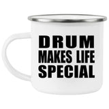 Drum Makes Life Special - 12oz Camping Mug