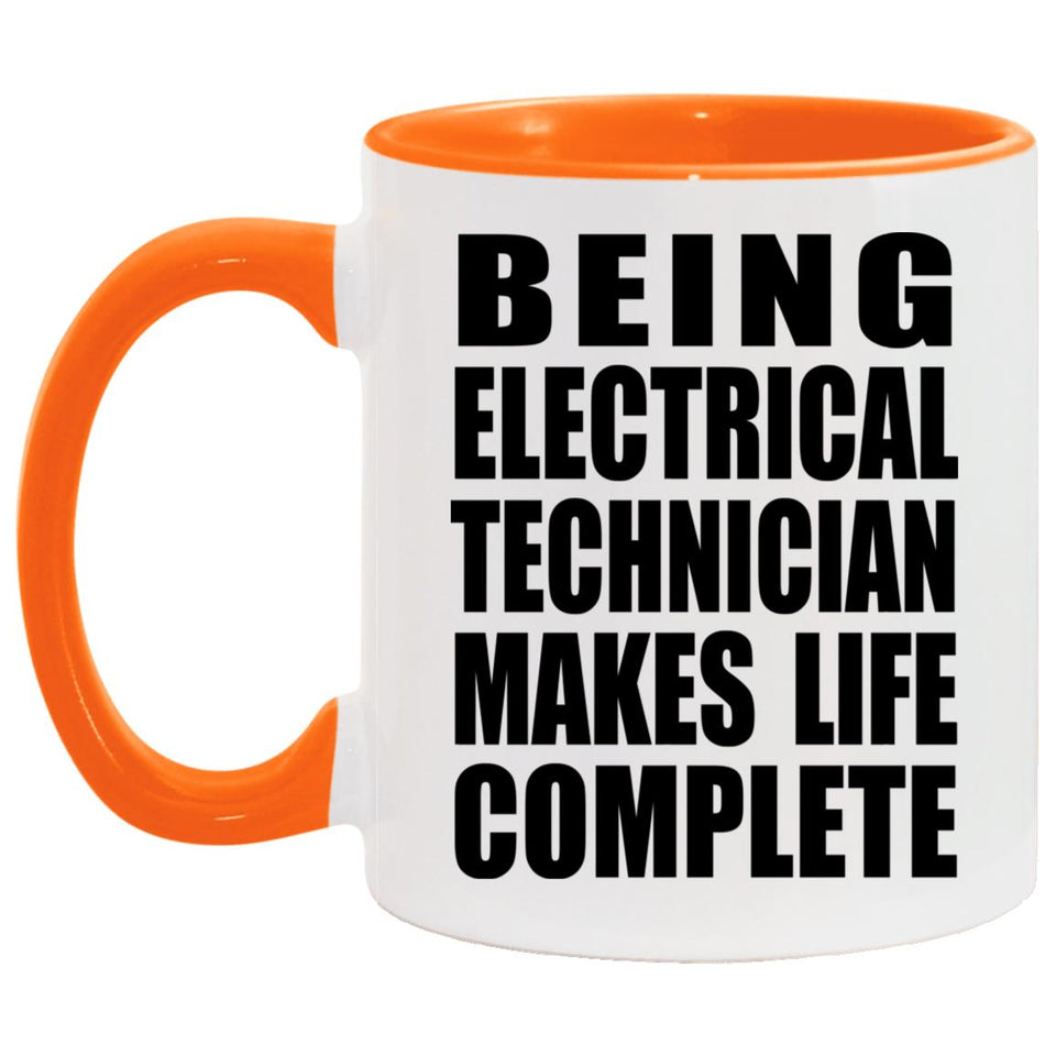 Being Electrical Technician Makes Life Complete - 11oz Accent Mug Orange
