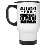 All I Want For Christmas Is More MMA - White Travel Mug