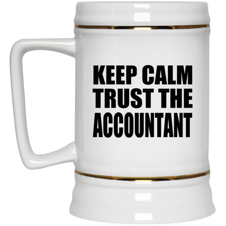 Keep Calm and Trust The Accountant - Beer Stein