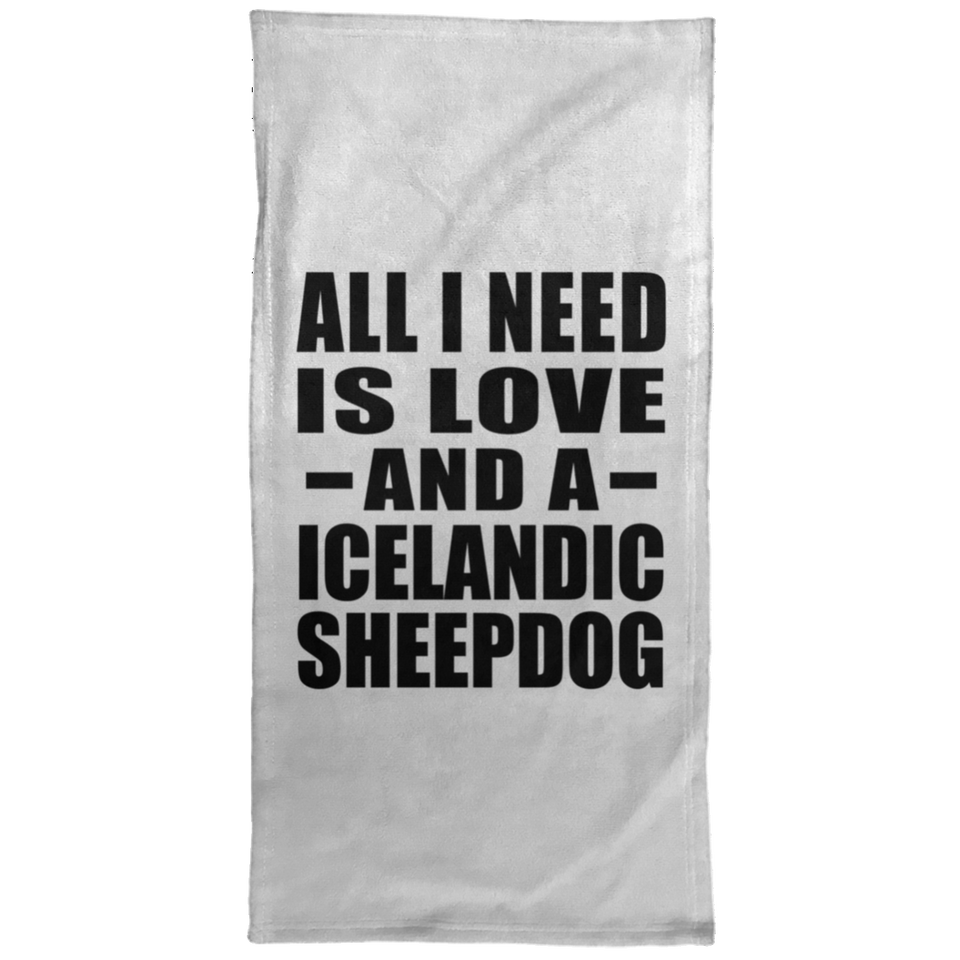 All I Need Is Love And A Icelandic Sheepdog - Hand Towel