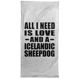 All I Need Is Love And A Icelandic Sheepdog - Hand Towel