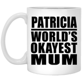 Patricia World's Okayest Mum - 11 Oz Coffee Mug