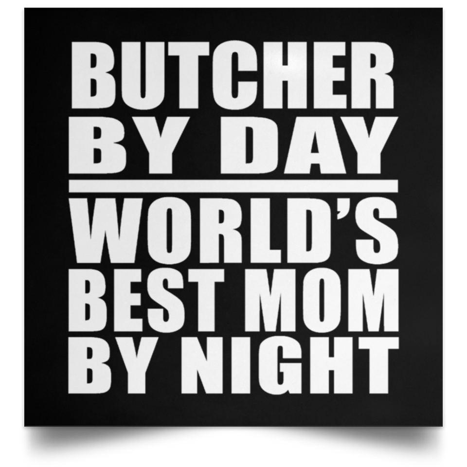 Butcher By Day World's Best Mom By Night - Poster Square