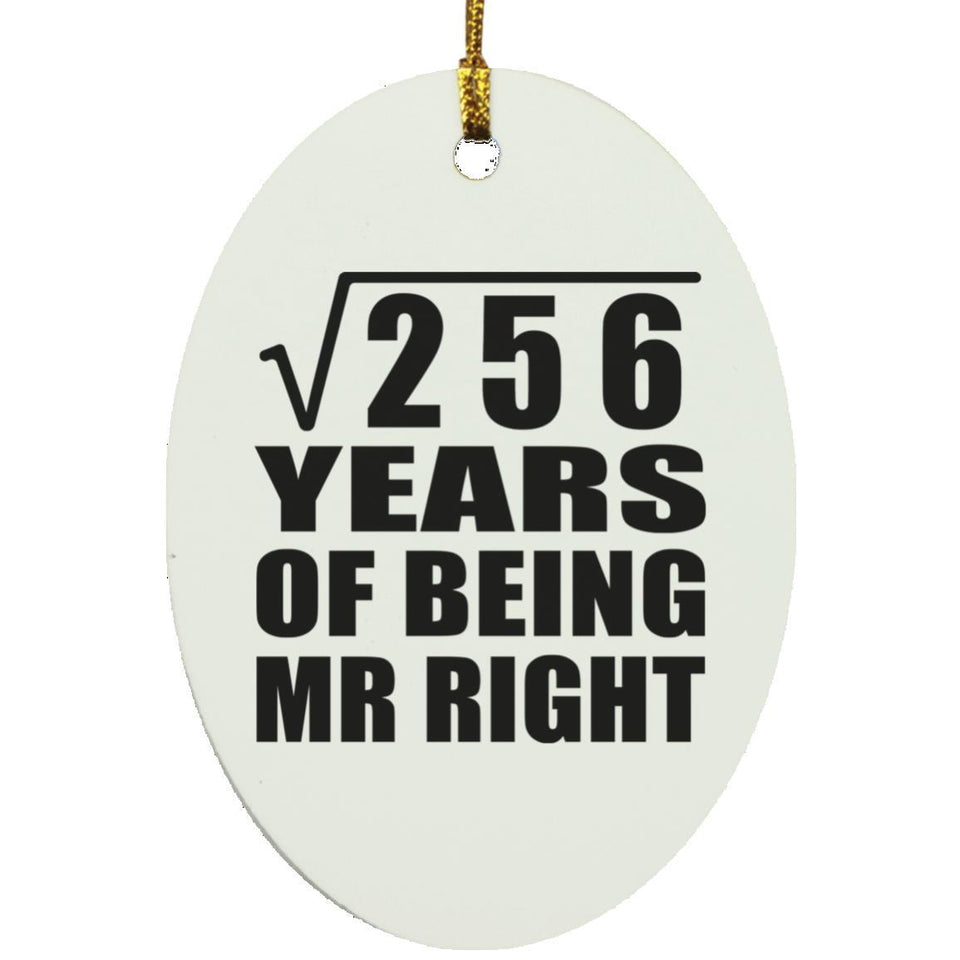 16th Anniversary Square Root of 256 Years of Being Mr Right - Oval Ornament