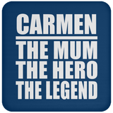 Carmen The Mum The Hero The Legend - Drink Coaster