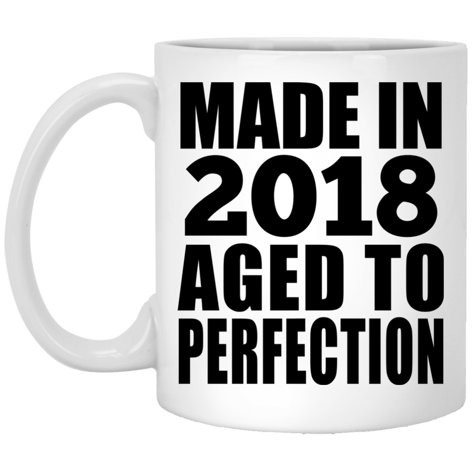 6th Birthday Made In 2018 Aged to Perfection - 11 Oz Coffee Mug