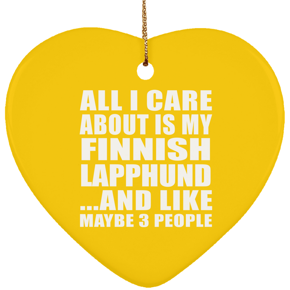All I Care About Is My Finnish Lapphund - Heart Ornament