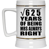 25th Anniversary Square Root of 625 Years Mrs Always Right - Beer Stein