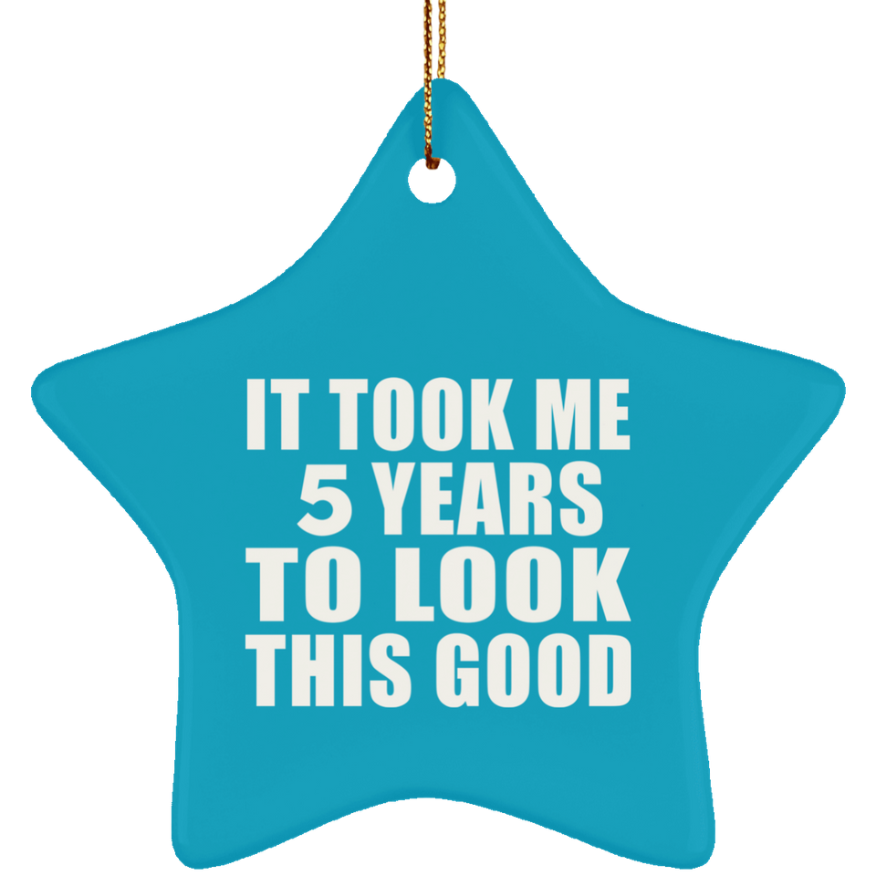 5th Birthday Took Me 5 Years To Look This Good - Star Ornament