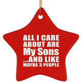 All I Care About Is My Sons - Star Ornament