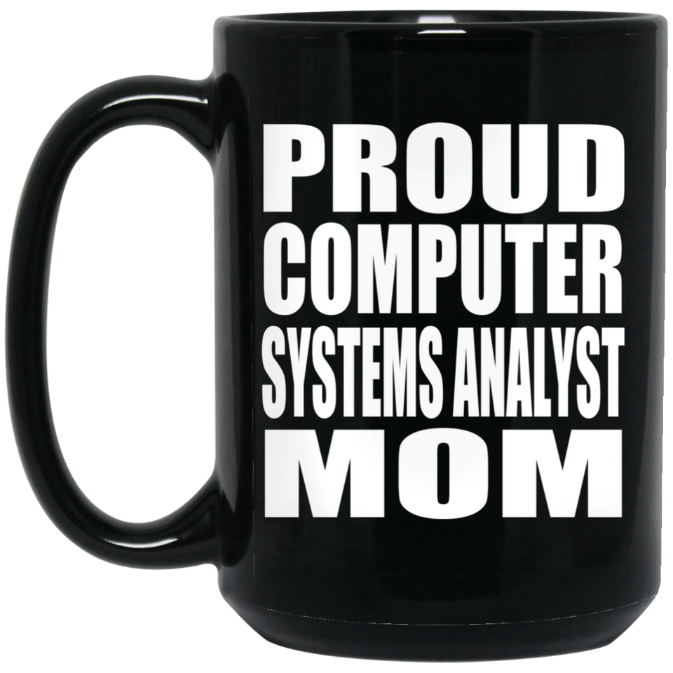 Proud Computer Systems Analyst Mom - 15oz Coffee Mug Black
