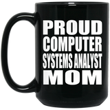 Proud Computer Systems Analyst Mom - 15oz Coffee Mug Black
