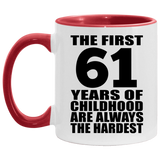 61st Birthday First 61 Years of Childhood Are The Hardest - 11oz Accent Mug Red