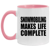 Snowmobiling Makes Life Complete - 11oz Accent Mug Pink