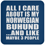 All I Care About Is My Norwegian Buhund - Drink Coaster