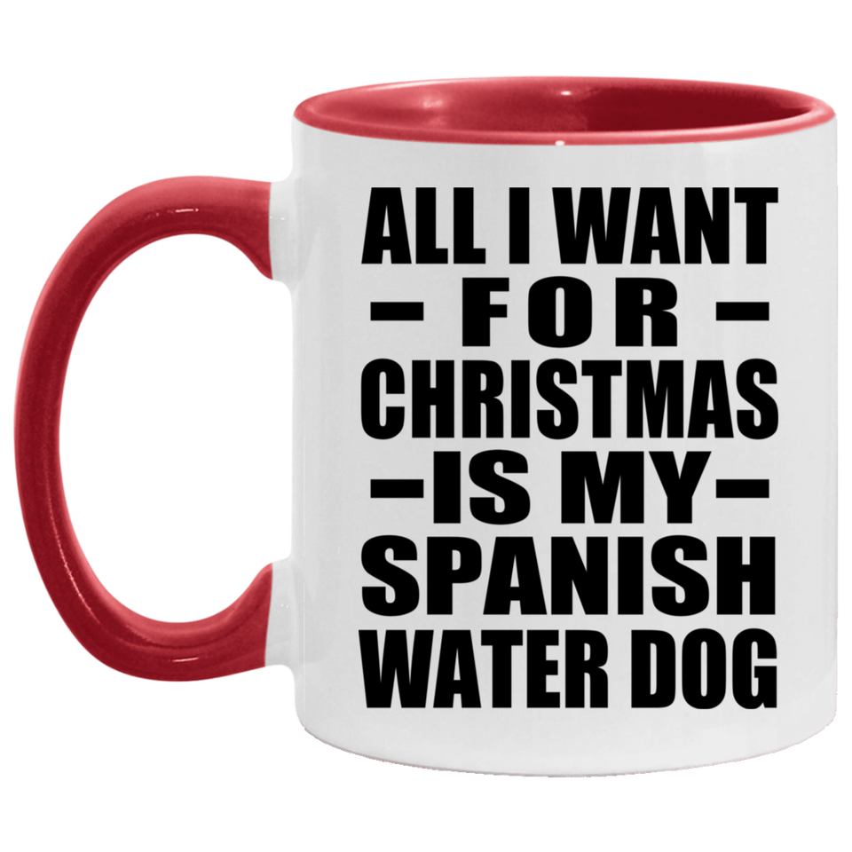 All I Want For Christmas Is My Spanish Water Dog - 11oz Accent Mug Red