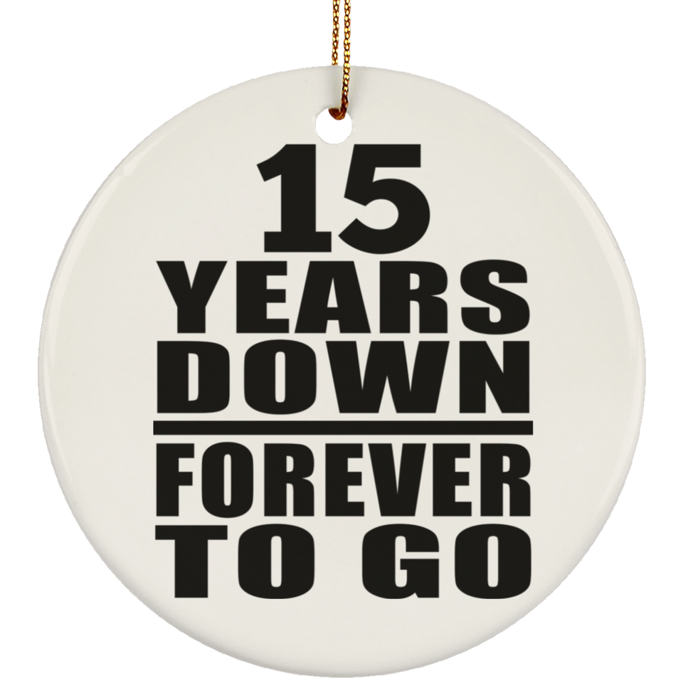 15th Anniversary 15 Years Down Forever to Go - Circle Ornament