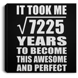 85th Birthday Took Square Root of 7225 Years To Awesome - Canvas Square